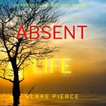 Absent Life An Amber Young FBI Suspe..., Blake Pierce