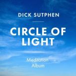 Circle of Light Meditations, Dick Sutphen