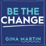 Be The Change, Gina Martin