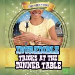 Incredible Tricks at the Dinner Table, Steve Charney