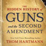 The Hidden History of Guns and the Second Amendment, Thom Hartmann