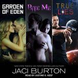 Garden of Eden, Bite Me,  True Lies, Jaci Burton