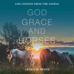 God, Grace, and Horses, Laurie Brock