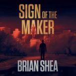 Sign of the Maker, Brian Shea