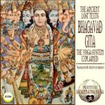 The Ancient Lost Texts The Bhagavad Gita - The Yoga System Explained, Sir Edwin Arnold