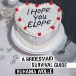 I Hope You Elope, Ruhama Wolle