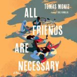 All Friends Are Necessary, Tomas Moniz