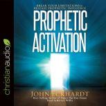 Prophetic Activation, John Eckhardt