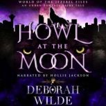 Howl at the Moon, Deborah Wilde
