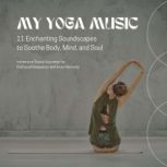 MY YOGA MUSIC  11 Enchanting Soundsc..., The Yoga Alliance