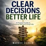 Clear Decisions, Better Life, Marrex Silvain