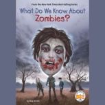 What Do We Know About Zombies?, Meg Belviso