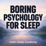 Boring Psychology For Sleep, Calm Sleep Academy