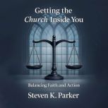 Getting the Church Inside You, Steven K. Parker