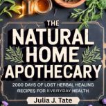 The Natural Home Apothecary, Julia J. Tate
