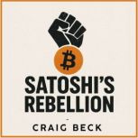 Satoshis Rebellion, Craig Beck
