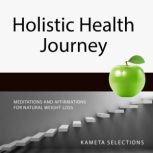 Holistic Health Journey Meditations ..., Kameta Selections