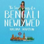 The Secret Diary of a Bengali Newlywe..., Halima Khatun