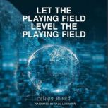 Let the Playing Field Level the Playi..., Dennis Joiner