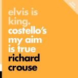 Elvis is King Costellos My Aim is T..., Richard Crouse