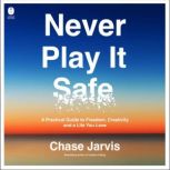 Never Play It Safe, Chase Jarvis