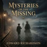 Mysteries of the missing, Edward Richardson