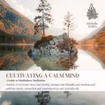 Cultivating a Calm Mind, Michelle Eckles