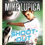 Shoot-Out: a Comeback Kids Novel, Mike Lupica