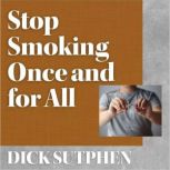 Stop Smoking Once and for All, Dick Sutphen