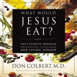 What Would Jesus Eat?, Don Colbert