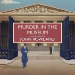 Murder in the Museum, John Rowland