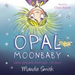 Opal Moonbaby Opal Moonbaby, Maudie Smith