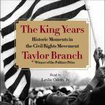 The King Years Historic Moments in the Civil Rights Movement, Taylor Branch