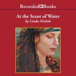 At the Scent of Water, Linda Nichols