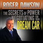 The Secrets of Power Negotiating for ..., Roger Dawson