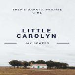 Little Carolyn A 1930's Prairie Girl