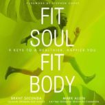 Fit Soul, Fit Body 9 Keys to a Healthier, Happier You, Mark Allen
