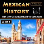 Mexican History Facts about Emiliano Zapata and the Santa Muerte, Kelly Mass