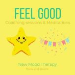 Feel Good Coaching sessions  Meditat..., Think and Bloom
