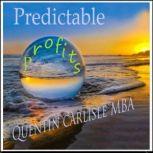 Predictable Profits, Quentin Carlisle MBA
