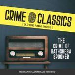 Crime Classics: The Crime of Bathsheba Spooner, Elliot Lewis