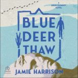 Blue Deer Thaw, Jamie Harrison