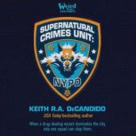 Supernatural Crimes Unit NYPD, Keith R.A. DeCandido