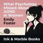 What Psychology Missed About ADHD in ..., Emily Foster