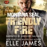 MONTANA SEAL FRIENDLY FIRE, ELLE JAMES