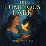 The Luminous Lark A Romantasy of Sin..., Hoang Nguyen