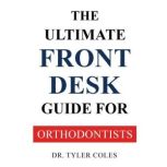 The Ultimate Front Desk Guide For Ort..., Dr. Tyler Coles