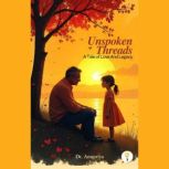 Unspoken Threads A Tale of Love And ..., Anupriya