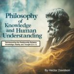 Philosophy of Knowledge and Human Und..., Hector Davidson