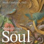 Meditations for the Soul, Neale Lundgren, PhD